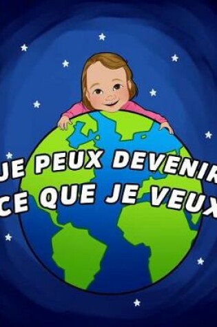 Cover of Je Peux Devenir Ce Que Je Veux