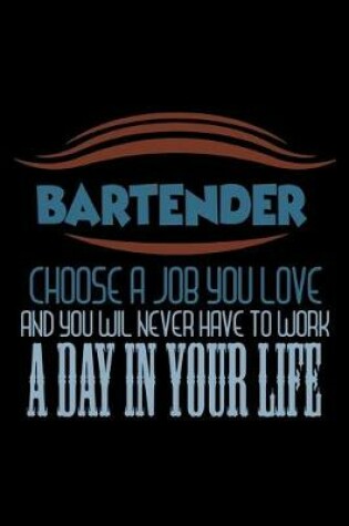 Cover of Bartender. Choose a job you love and you will never have to work a day in your life