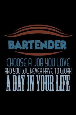 Book cover for Bartender. Choose a job you love and you will never have to work a day in your life