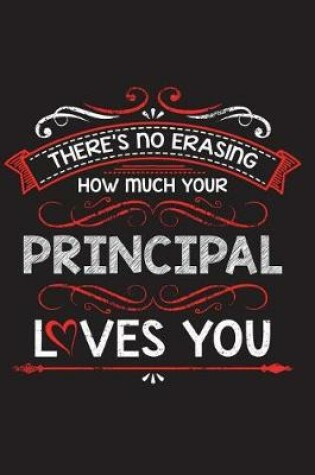 Cover of There's No Erasing How Much Your Principal Loves You