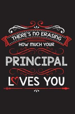 Book cover for There's No Erasing How Much Your Principal Loves You