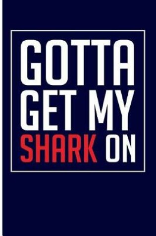 Cover of Gotta Get My Shark on