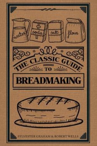 Cover of The Classic Guide to Breadmaking