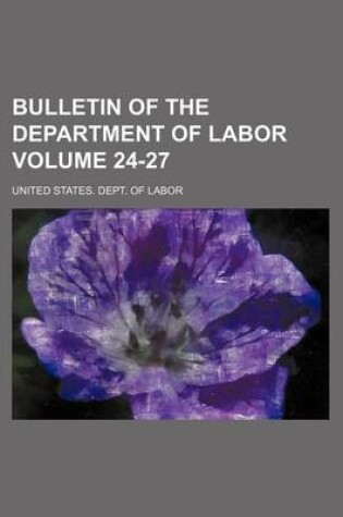 Cover of Bulletin of the Department of Labor Volume 24-27