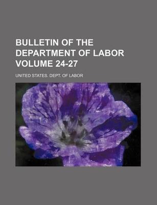 Book cover for Bulletin of the Department of Labor Volume 24-27