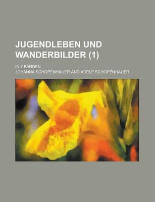 Book cover for Jugendleben Und Wanderbilder; In 2 Banden (1)