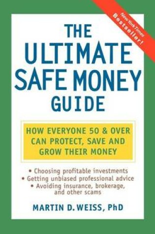 Cover of The Ultimate Safe Money Guide: How Everyone 50 and Over Can Protect, Save, and Grow Their Money