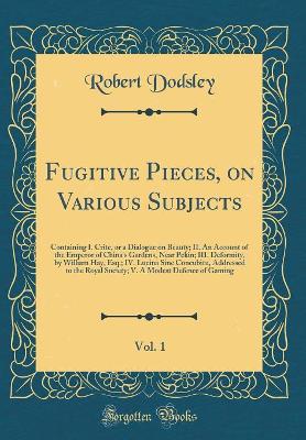 Book cover for Fugitive Pieces, on Various Subjects, Vol. 1