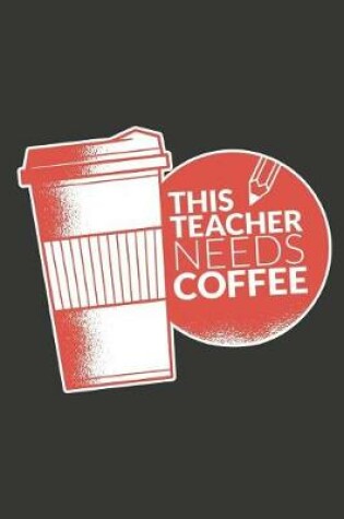 Cover of This Teacher Needs Coffee