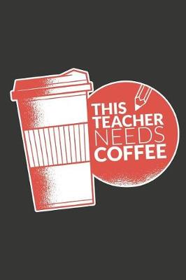 Book cover for This Teacher Needs Coffee