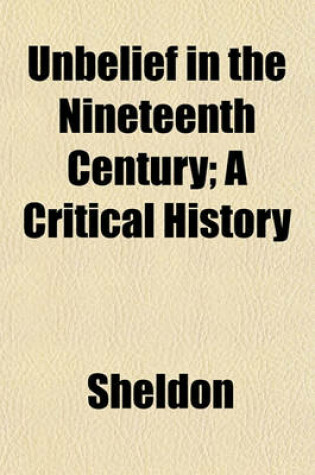 Cover of Unbelief in the Nineteenth Century; A Critical History