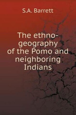 Cover of The ethno-geography of the Pomo and neighboring Indians