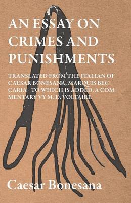 Book cover for An Essay On Crimes And Punishments, Translated From The Italien Of Ceasar Bonesana, Marquis Beccaria. To Which Is Added, A Commentary By M. D. Voltaire. Translated From The French, By Edward D. Ingraham