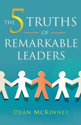 Cover of The 5 Truths of Remarkable Leaders
