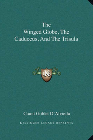 Cover of The Winged Globe, the Caduceus, and the Trisula