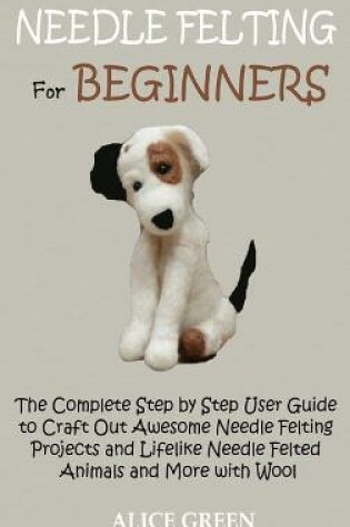 Cover of Needle Felting for Beginners