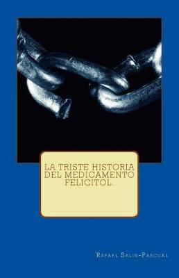 Book cover for La Triste Historia del Medicamento Felicitol.