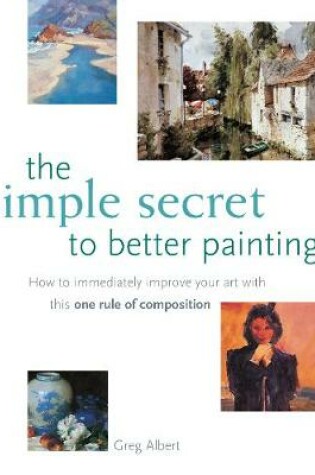 Cover of The Simple Secret to Better Painting