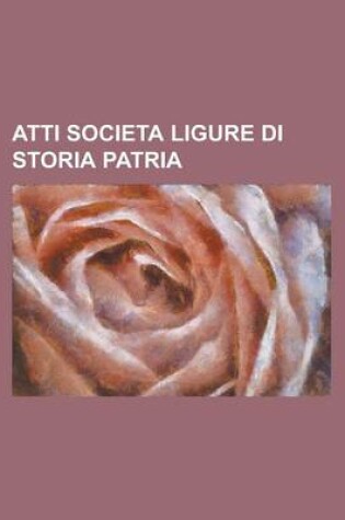 Cover of Atti Societa Ligure Di Storia Patria