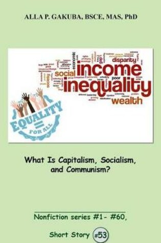 Cover of What Is Capitalism, Socialism, and Communism?