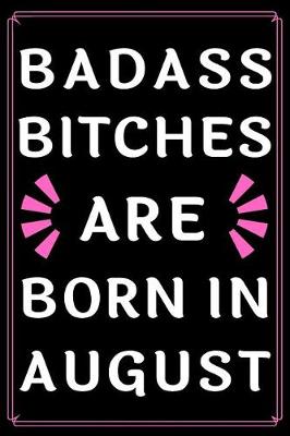 Book cover for Badass Bitches Are Born In August