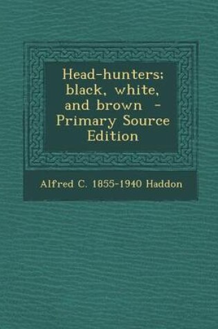 Cover of Head-Hunters; Black, White, and Brown - Primary Source Edition