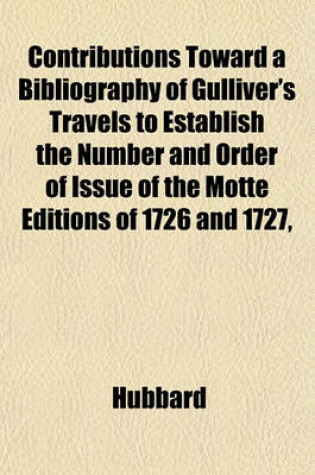 Cover of Contributions Toward a Bibliography of Gulliver's Travels to Establish the Number and Order of Issue of the Motte Editions of 1726 and 1727,