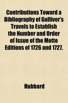 Book cover for Contributions Toward a Bibliography of Gulliver's Travels to Establish the Number and Order of Issue of the Motte Editions of 1726 and 1727,