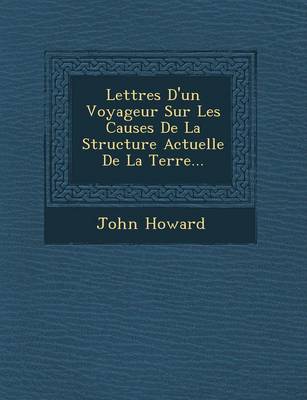 Book cover for Lettres D'Un Voyageur Sur Les Causes de La Structure Actuelle de La Terre...