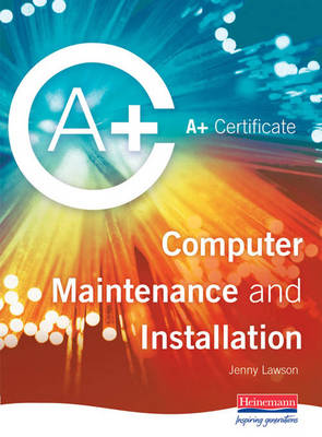 Book cover for A+  Certificate in Computer Maintenance and Installation Level 2