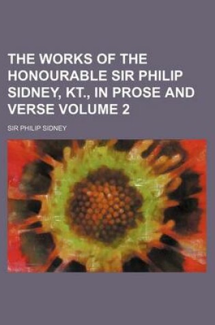 Cover of The Works of the Honourable Sir Philip Sidney, Kt., in Prose and Verse Volume 2