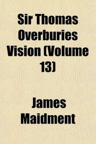 Cover of Sir Thomas Overburies Vision (Volume 13)