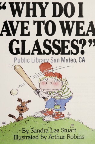 Cover of "Why Do I Have to Wear Glasses?"