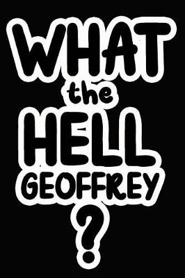 Book cover for What the Hell Geoffrey?