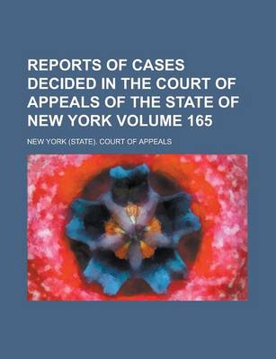 Book cover for Reports of Cases Decided in the Court of Appeals of the State of New York Volume 165