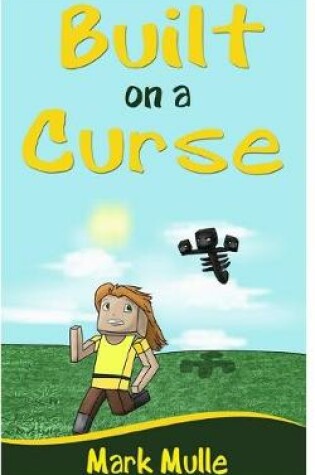 Cover of Built on a Curse (An Unofficial Minecraft Book for Kids Age 9-12)