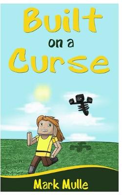 Book cover for Built on a Curse (An Unofficial Minecraft Book for Kids Age 9-12)