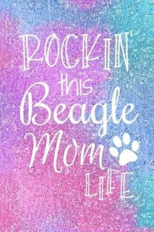 Cover of Rockin This Beagle Mom Life