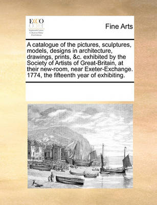 Book cover for A catalogue of the pictures, sculptures, models, designs in architecture, drawings, prints, &c. exhibited by the Society of Artists of Great-Britain, at their new-room, near Exeter-Exchange. 1774, the fifteenth year of exhibiting.