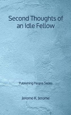 Book cover for Second Thoughts of an Idle Fellow - Publishing People Series