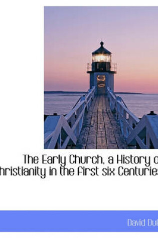Cover of The Early Church, a History of Christianity in the First Six Centuries.