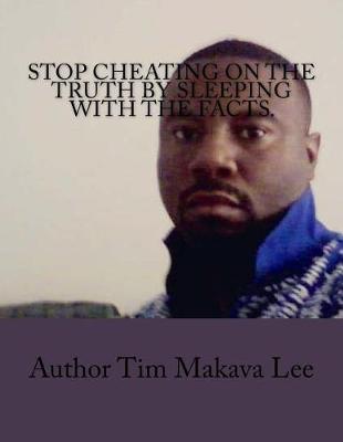 Book cover for Stop cheating on the Truth by sleeping with the facts.