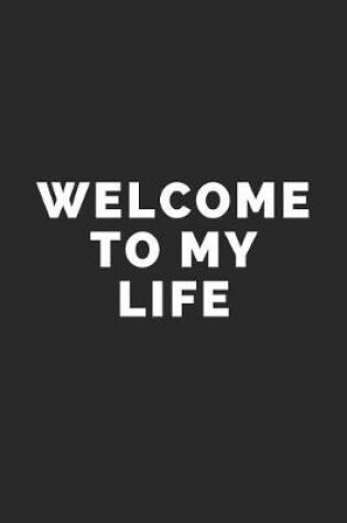 Cover of Welcome to My Life