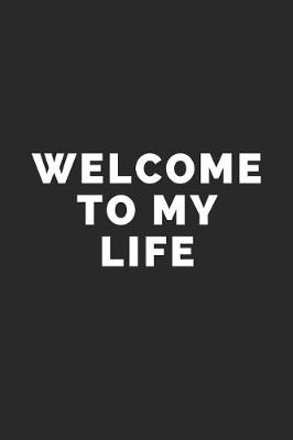 Book cover for Welcome to My Life