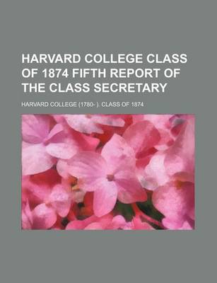 Book cover for Harvard College Class of 1874 Fifth Report of the Class Secretary