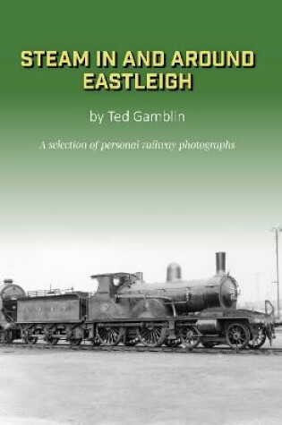 Cover of Steam in and around Eastleigh