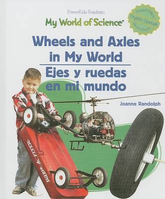 Cover of Wheels and Axels in My World / Ejes Y Ruedas En Mi Mundo