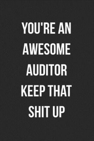 Cover of You're An Awesome Auditor Keep That Shit Up