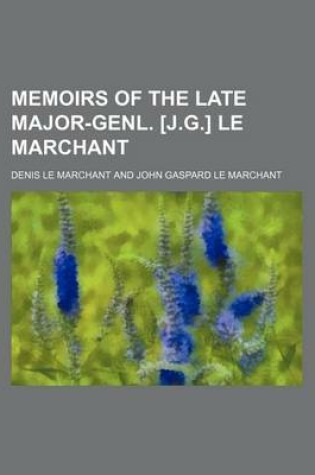 Cover of Memoirs of the Late Major-Genl. [J.G.] Le Marchant