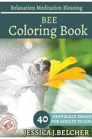 Cover of BEE Coloring book for Adults Relaxation Meditation Blessing